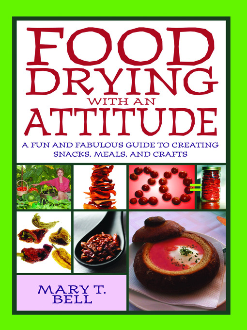 Title details for Food Drying With an Attitude by Mary T. Bell - Available